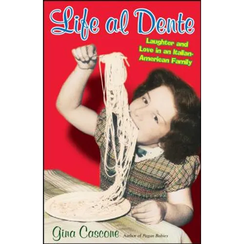 Life Al Dente: Laughter and Love in an Italian-American Family
