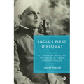 India's First Diplomat: V.S. Srinivasa Sastri and the Making of Liberal Internationalism