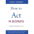 How to Act in Business: A dialogue for businesspeople in one act