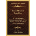 Beyond Normal Cognition: An Evaluative And Methodological Study Of The Mental Content Of Certain Trance Phenomena