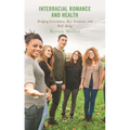 Interracial Romance and Health: Bridging Generations, Race Relations, and Well-Being