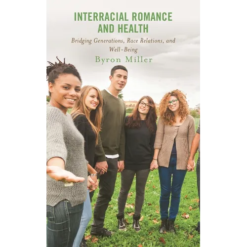 Interracial Romance and Health: Bridging Generations, Race Relations, and Well-Being