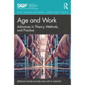 Age and Work: Advances in Theory, Methods, and Practice