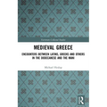 Medieval Greece: Encounters Between Latins, Greeks and Others in the Dodecanese and the Mani