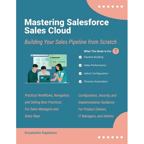 Mastering Salesforce Sales Cloud: Building Your Sales Pipeline from Scratch