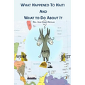 What Happened to Haiti and What to Do About It