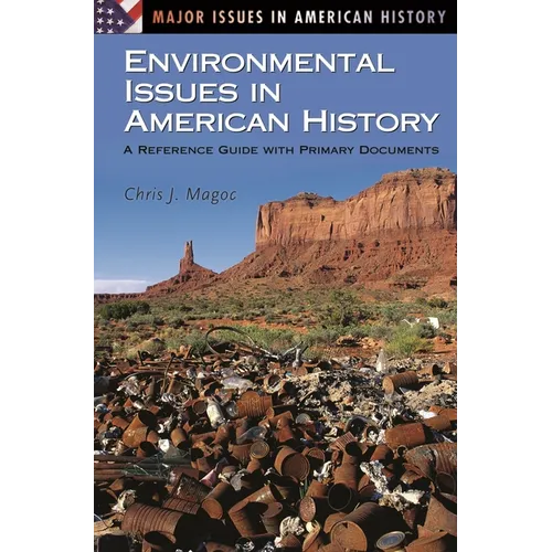 Environmental Issues in American History: A Reference Guide with Primary Documents