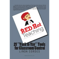 RED Hot Teaching: 21 Yuck to Yay Tools for Classroom Control