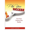 Plan Your Success: Turn Your Dreams Into Reality