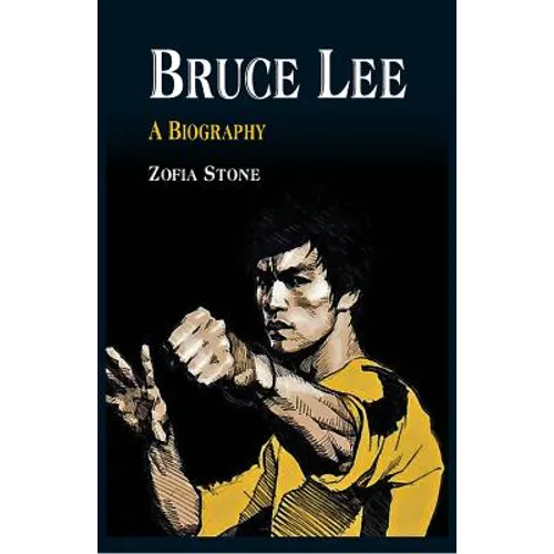 Bruce Lee: A Biography