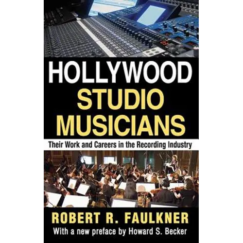 Hollywood Studio Musicians: Their Work and Careers in the Recording Industry
