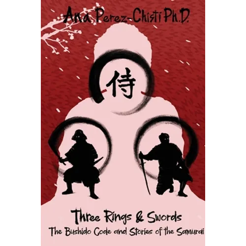 Three Rings and Swords-The Bushido Code and Stories of the Samurai