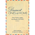 Dearest Ones at Home: Clara Taylor's Letters from Russia, 1917-1919