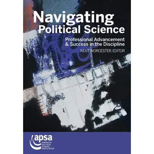 Navigating Political Science: Professional Advancement & Success in the Discipline
