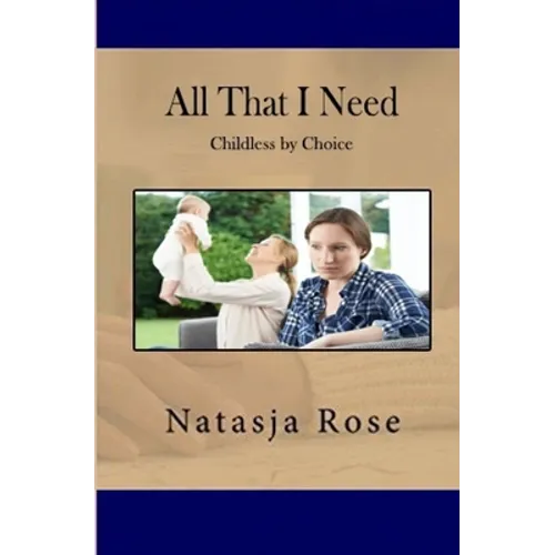 All That I Need: Childless by Choice