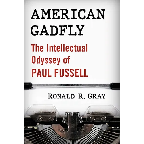 American Gadfly: The Intellectual Odyssey of Paul Fussell