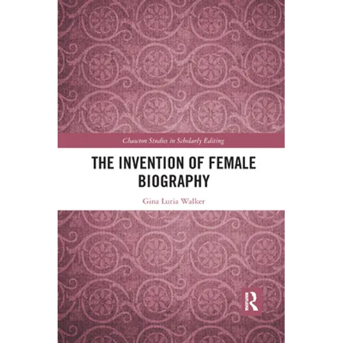 The Invention of Female Biography