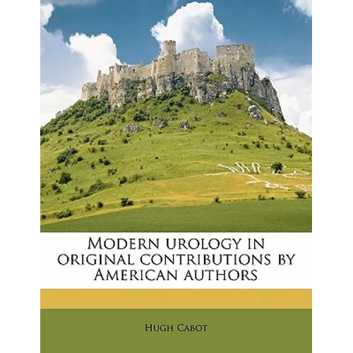 Modern urology in original contributions by American authors