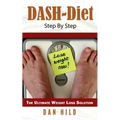 DASH-Diet Step By Step: The Ultimate Weight Loss Solution