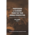 Profession and Economy from the True Human Perspective