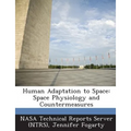 Human Adaptation to Space: Space Physiology and Countermeasures