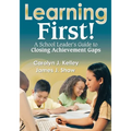Learning First!: A School Leader′s Guide to Closing Achievement Gaps
