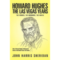 Howard Hughes: The Las Vegas Years the Women, the Mormons, the Mafia