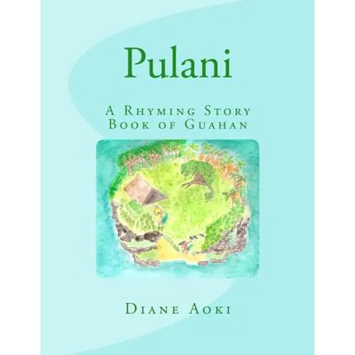 Pulani: The Book: A Rhyming Story Book of Guahan