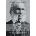 When Owing a Shilling Costs a Dollar: The Saga of Lewis G. Clarke, Born a White Slave