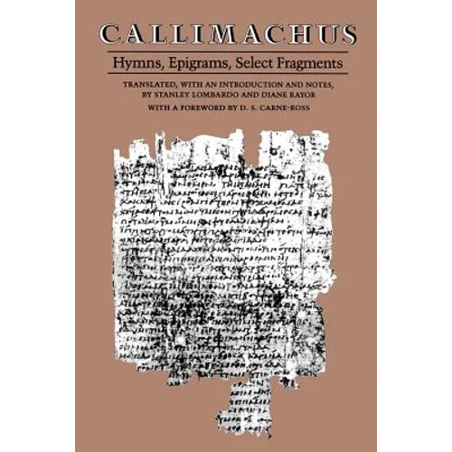 Callimachus: Hymns, Epigrams, Select Fragments