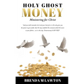 Holy Ghost Money: Ministering for Christ