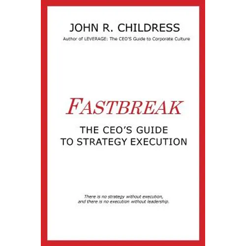 Fastbreak: The CEO's Guide to Strategy Execution