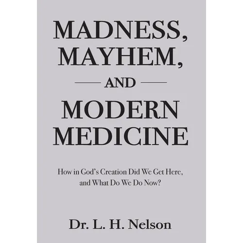 Madness, Mayhem, and Modern Medicine