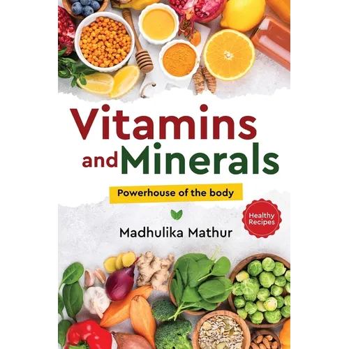 Vitamins and Minerals - Powerhouse of The Body