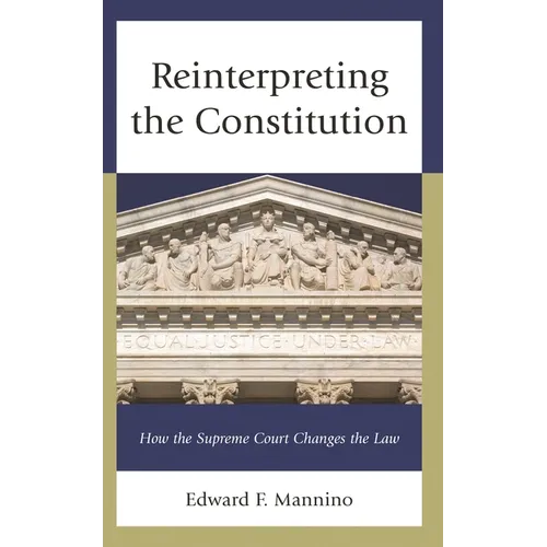 Reinterpreting the Constitution: How the Supreme Court Changes the Law