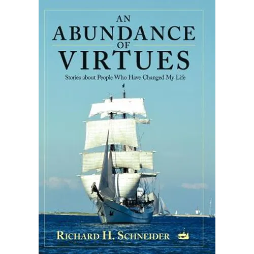 An Abundance of Virtues: Stories about People Who Have Changed My Life
