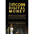 Bitcoin Digital Money: How To Capitalize On The Cryptocurrency Evolution