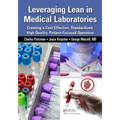 Leveraging Lean in Medical Laboratories: Creating a Cost Effective, Standardized, High Quality, Patient-Focused Operation