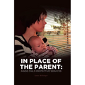 In Place of the Parent: Inside Child Protective Services