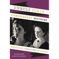 Unruly Girls, Unrepentant Mothers: Redefining Feminism on Screen