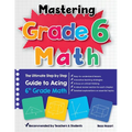 Mastering Grade 6 Math: The Ultimate Step by Step Guide to Acing 6th Grade Math