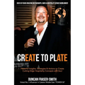 Create to Plate: Powerful Insights, Strategies & Actions to Create Cutting Edge Hospitality Concepts with Soul