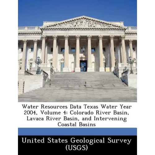 Water Resources Data Texas Water Year 2004, Volume 4: Colorado River Basin, Lavaca River Basin, and Intervening Coastal Basins