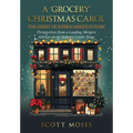 A 'Grocery' Christmas Carol: The Ghost of Supermarkets Future