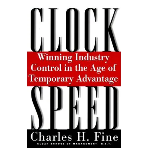 Clockspeed: Winning Industry Control in the Age of Temporary Advantage (Revised)