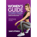 Women's Guide To Strength Training: Guide to strength Training