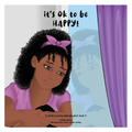 It's Ok To Be Happy!, A Child's Journey Through Grief, Book 2
