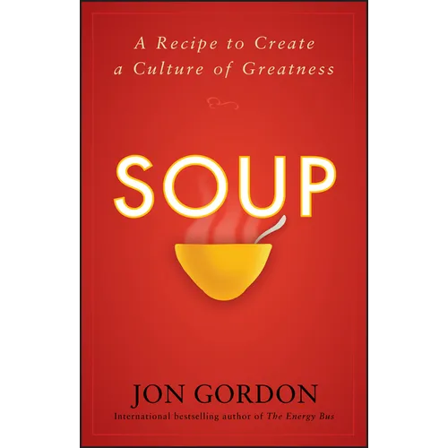 Soup: A Recipe to Create a Culture of Greatness
