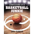 Confessions of a Basketball Junkie