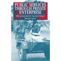 Public Services Through Private Enterprise: Micro-Privatization for Improved Delivery